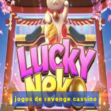 jogos de revenge cassino